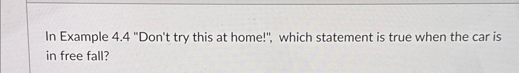  In Example 4.4 "Don't try this at home!", which statement is