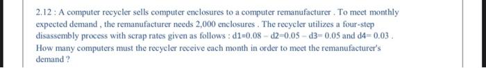  2.12: A computer recycler sells computer enclosures to a computer remanufacturer.