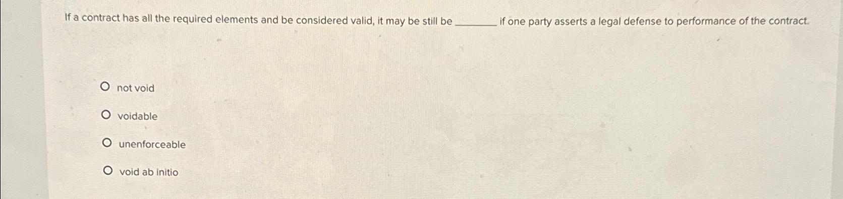  If a contract has all the required elements and be considered