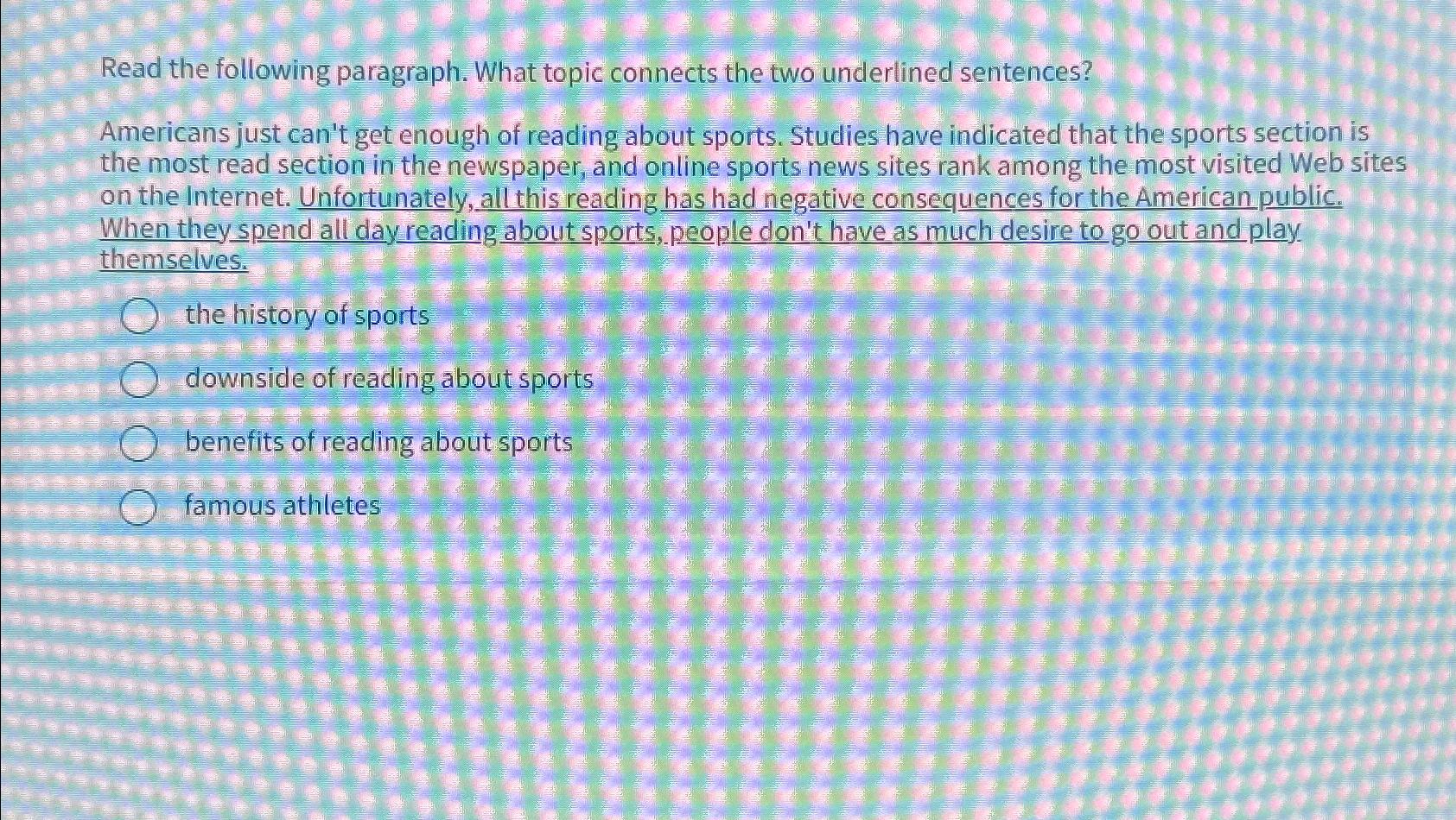 Read the following paragraph. What topic connects the two underlined sentences?