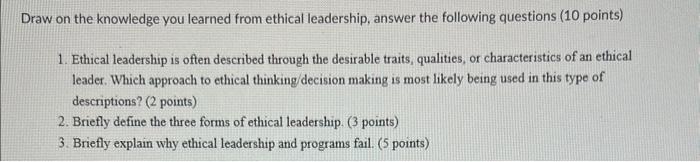  Draw on the knowledge you learned from ethical leadership, answer the