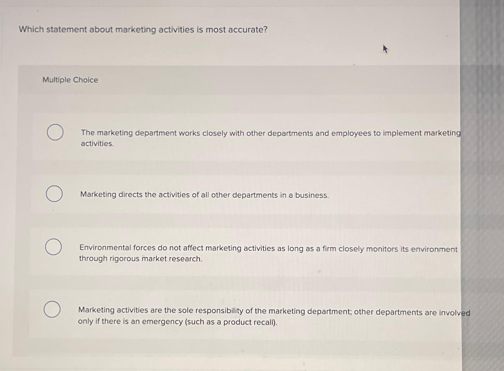  Which statement about marketing activities is most accurate? Multiple Choice The