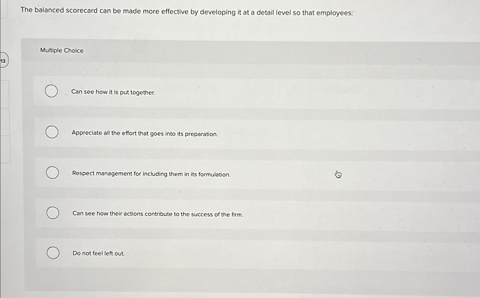 The balanced scorecard can be made more effective by developing it