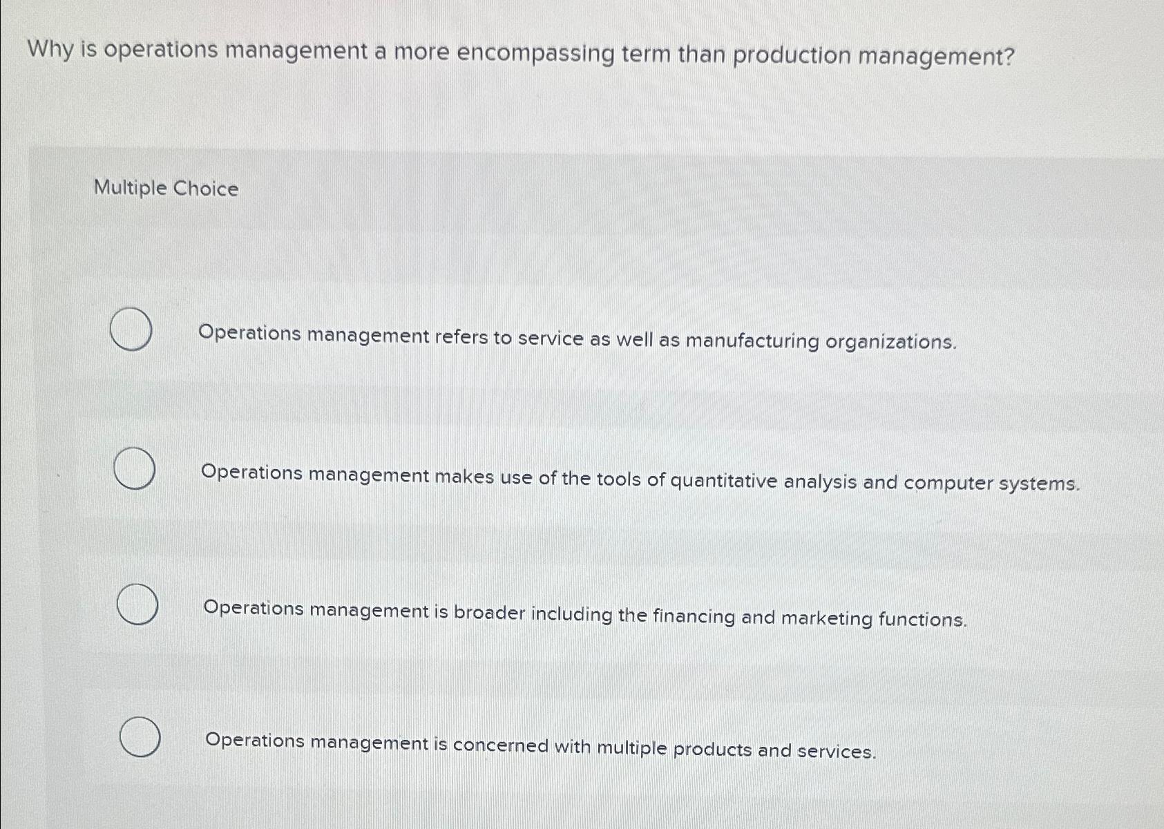  Why is operations management a more encompassing term than production management?