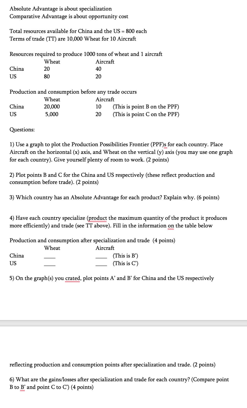  Absolute Advantage is about specialization Comparative Advantage is about opportunity cost