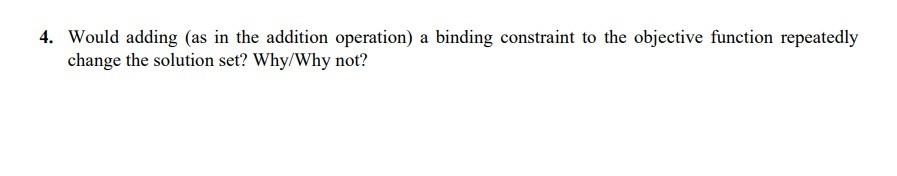 4. Would adding (as in the addition operation) a binding constraint
