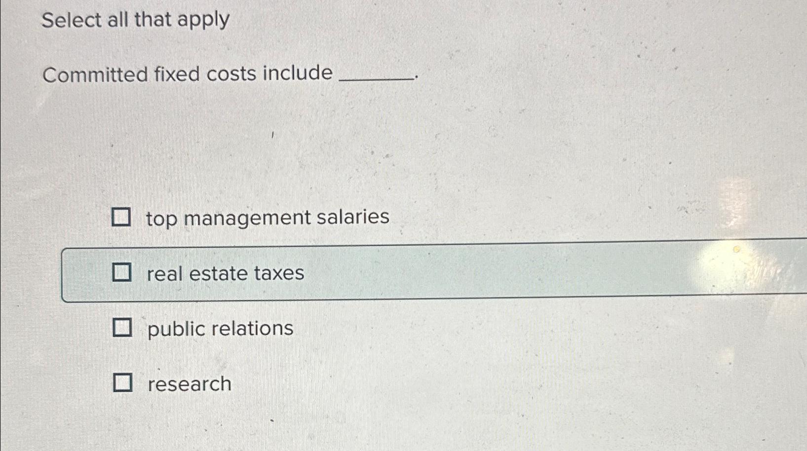  Select all that apply Committed fixed costs include top management salaries