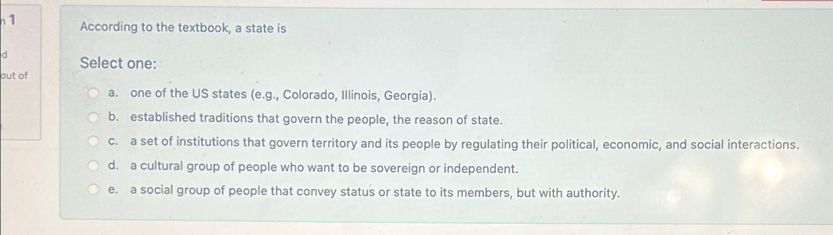  According to the textbook, a state is Select one: a. one