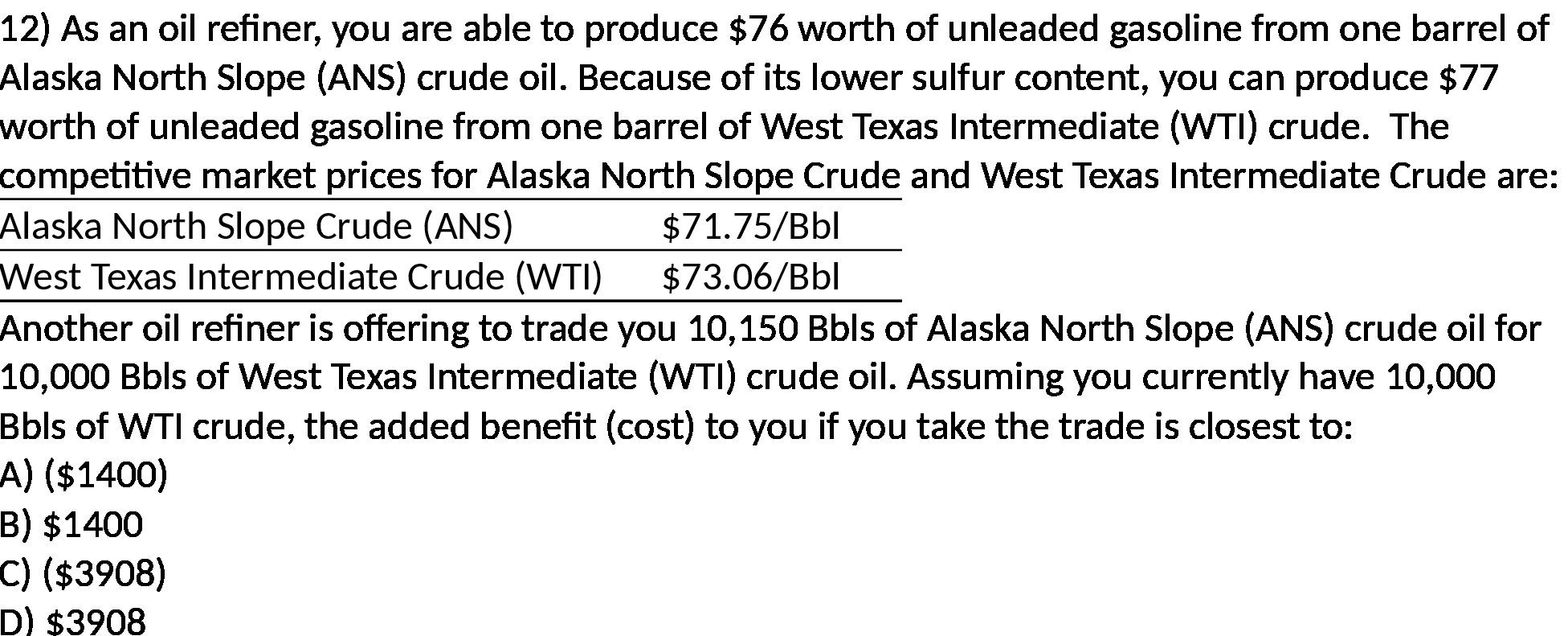 12 ) As an oil refiner , you are able to