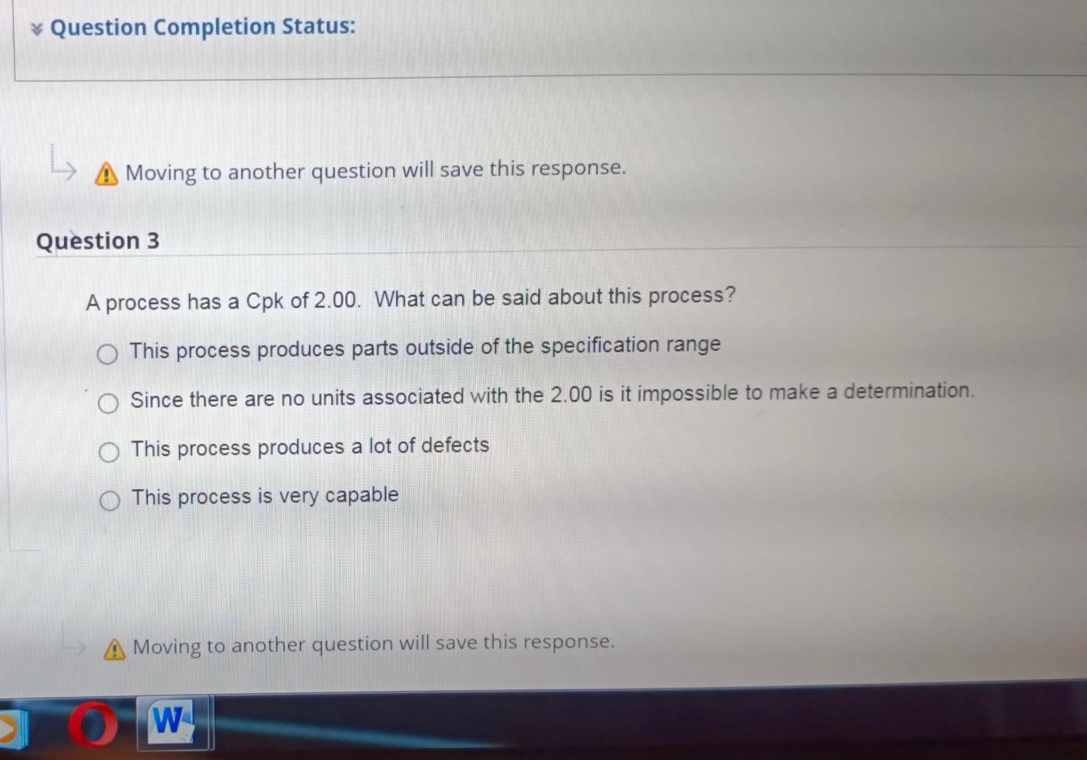  Moving to another question will save this response. stion 3 A