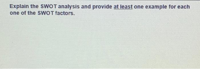  Explain the SWOT analysis and provide at least one example for