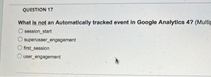  What is not an Automatically tracked event in Google Analytics 4?