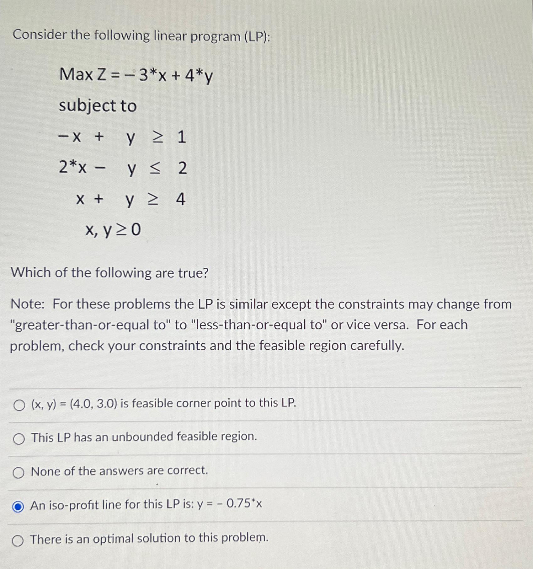  Consider the following linear program (LP): MaxZ=-3**x+4**y subject to -x+y1 2**x-y2