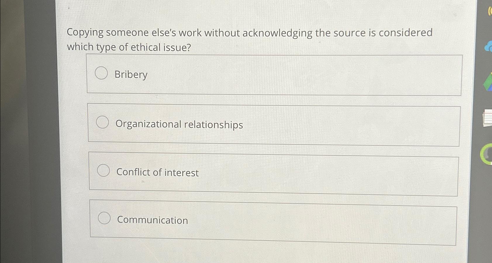  Copying someone else's work without acknowledging the source is considered which