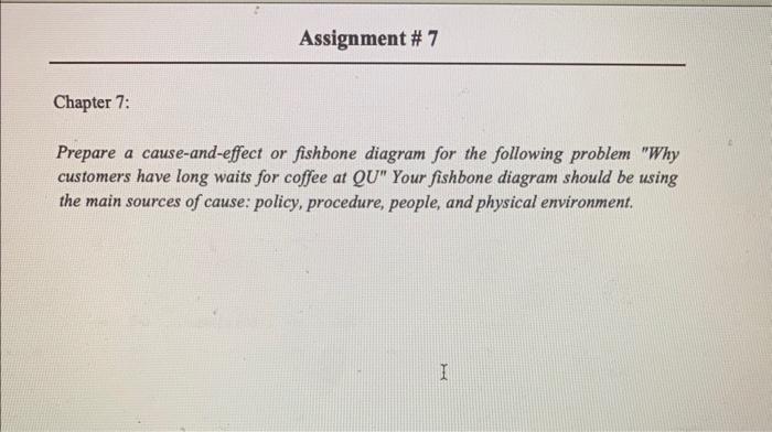  Prepare a cause-and-effect or fishbone diagram for the following problem "Why