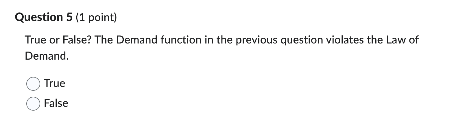  True or False? The Demand function in the previous question violates