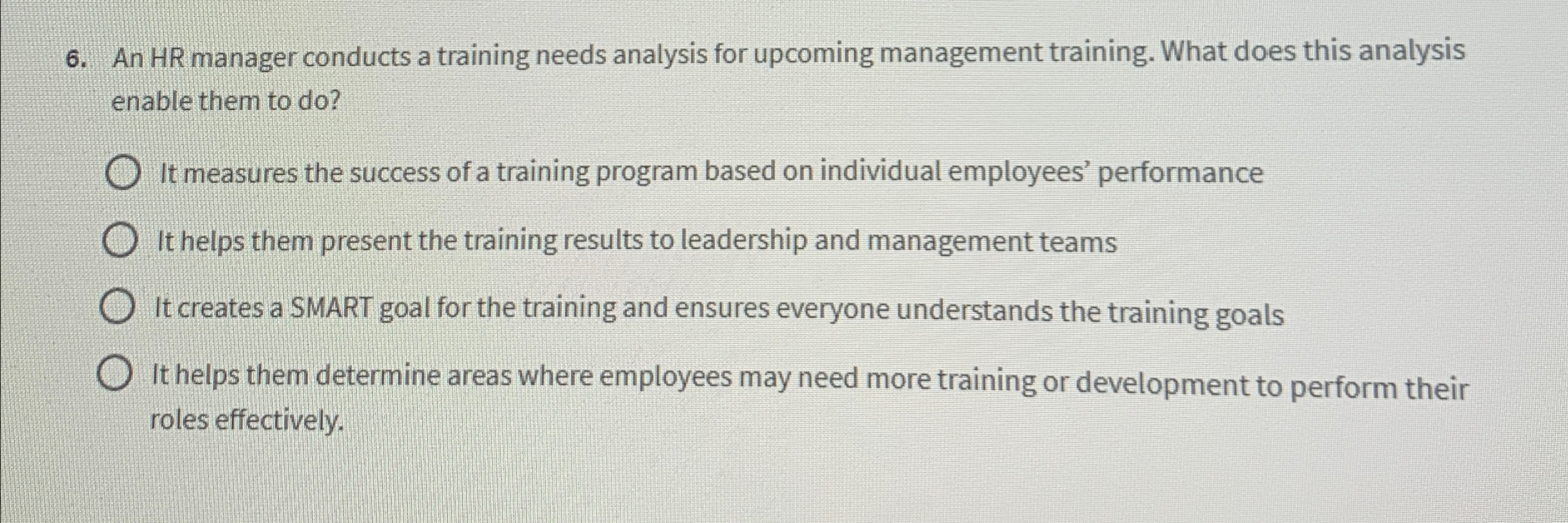  An HR manager conducts a training needs analysis for upcoming management