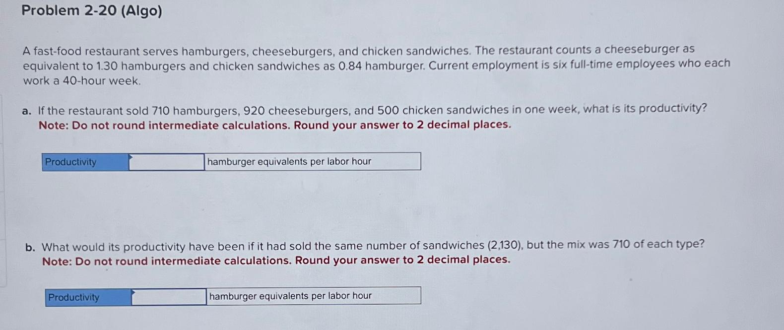  Problem 2-20(Algo) A fast-food restaurant serves hamburgers, cheeseburgers, and chicken sandwiches.