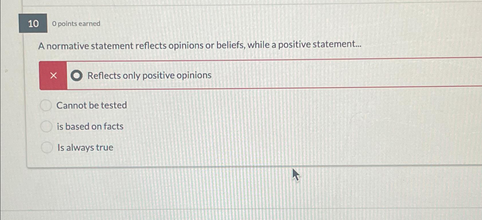  O points earned A normative statement reflects opinions or beliefs, while