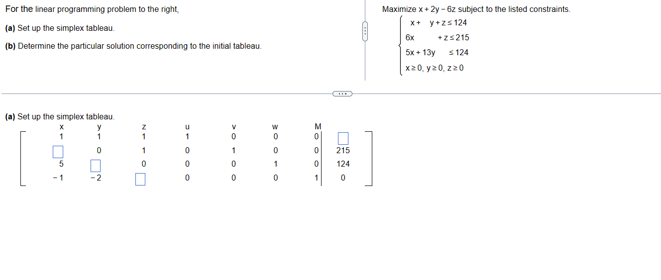 to the constraints. (a) Set up the initial simplex tableau. (b) Determine