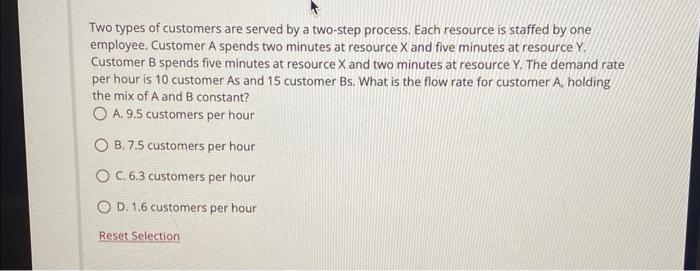 are served by a two-step process. Each resource is staffed by one