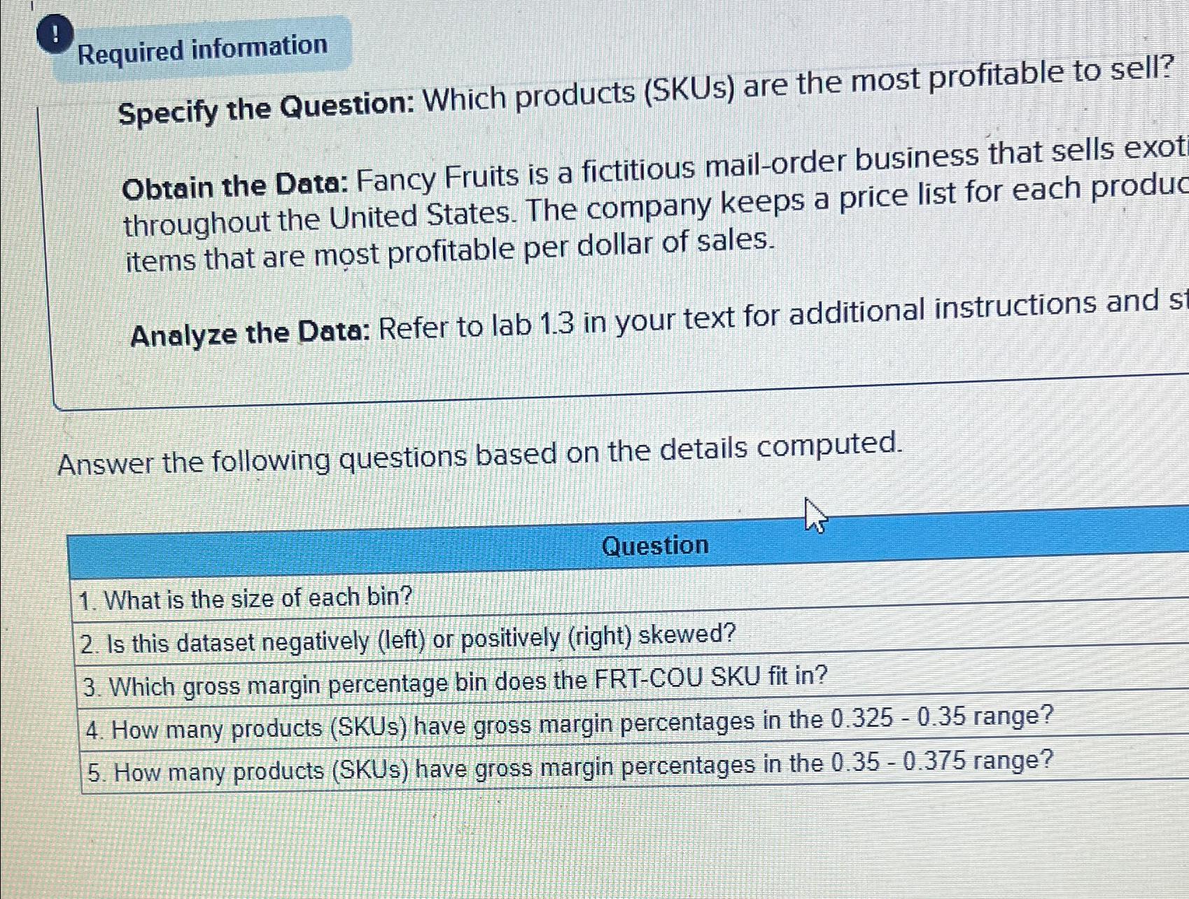  Required information Specify the Question: Which products (SKUs) are the most