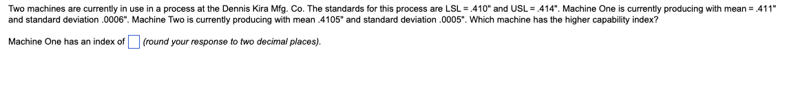  Two machines are currently in use in a process at the