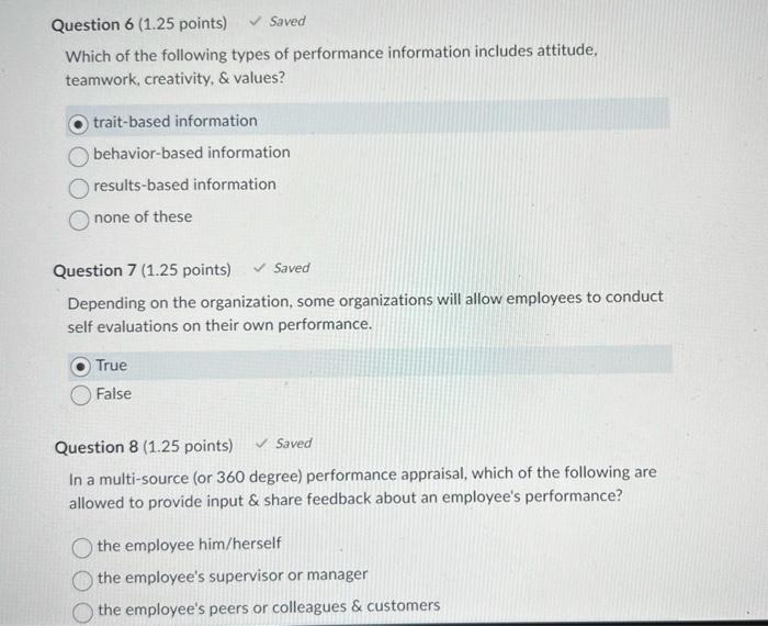 performance evaluation. True False Question 18(1.25 points) Saved Performance appraisals can be