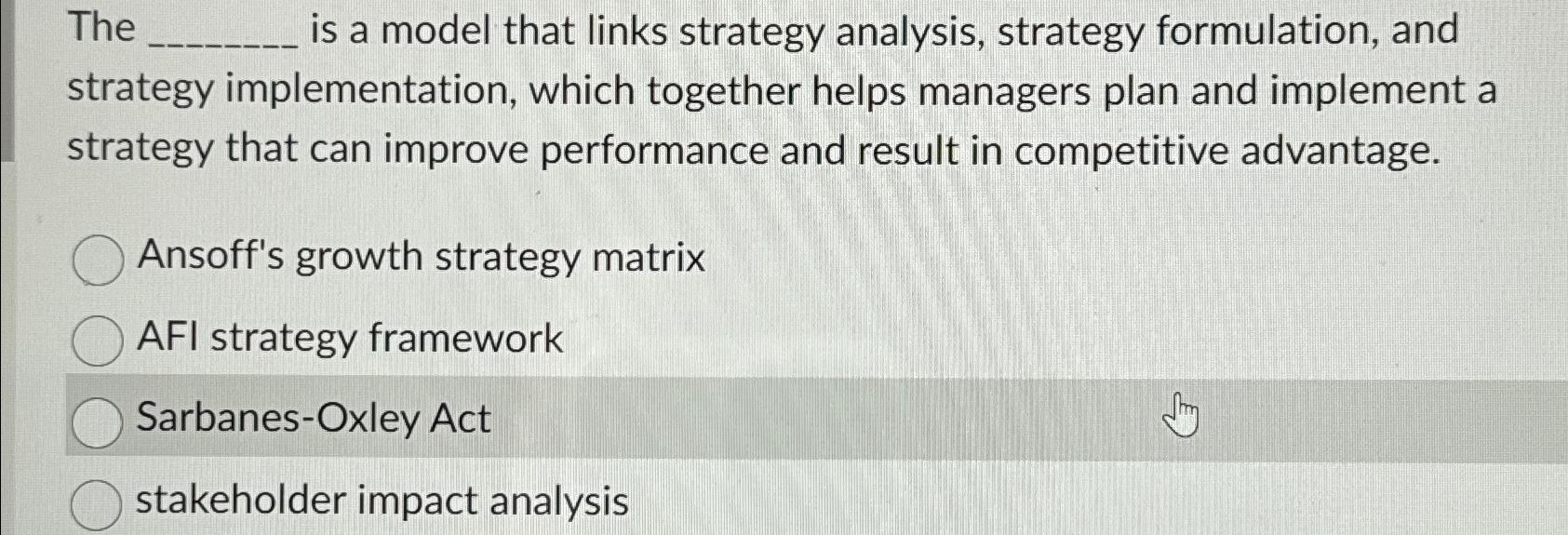  The is a model that links strategy analysis, strategy formulation, and