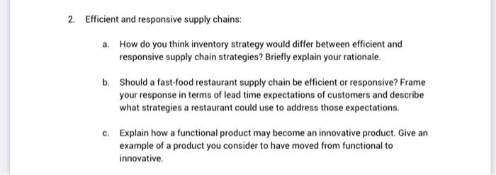  2. Efficient and responsive supply chains: a. How do you think