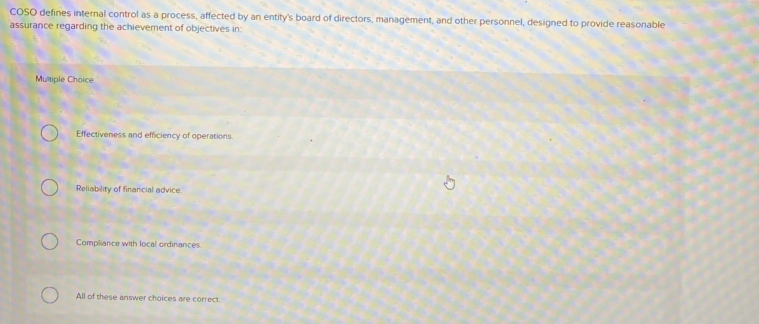 COSO defines internal control as a process, affected by an entity's