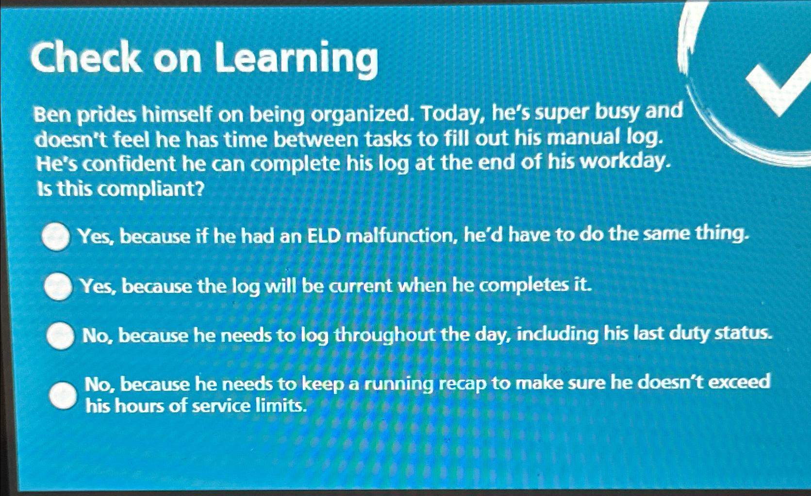  Check on Learning Ben prides himself on being organized. Today, he's