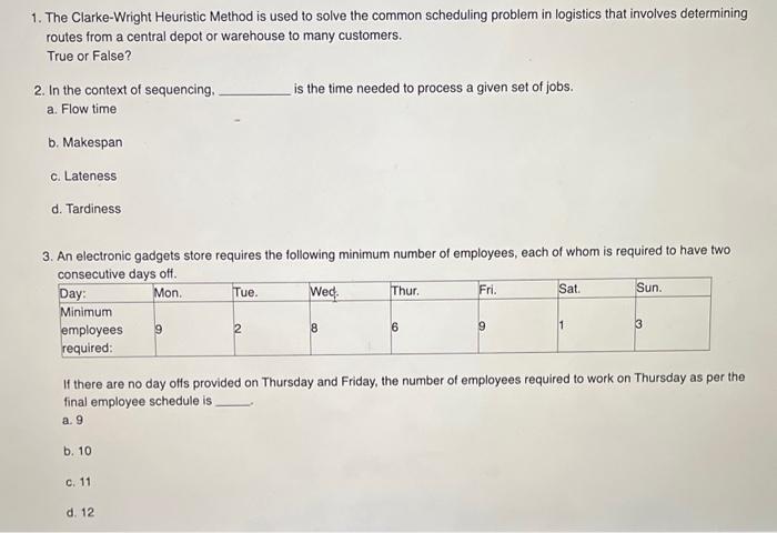  1. The Clarke-Wright Heuristic Method is used to solve the common