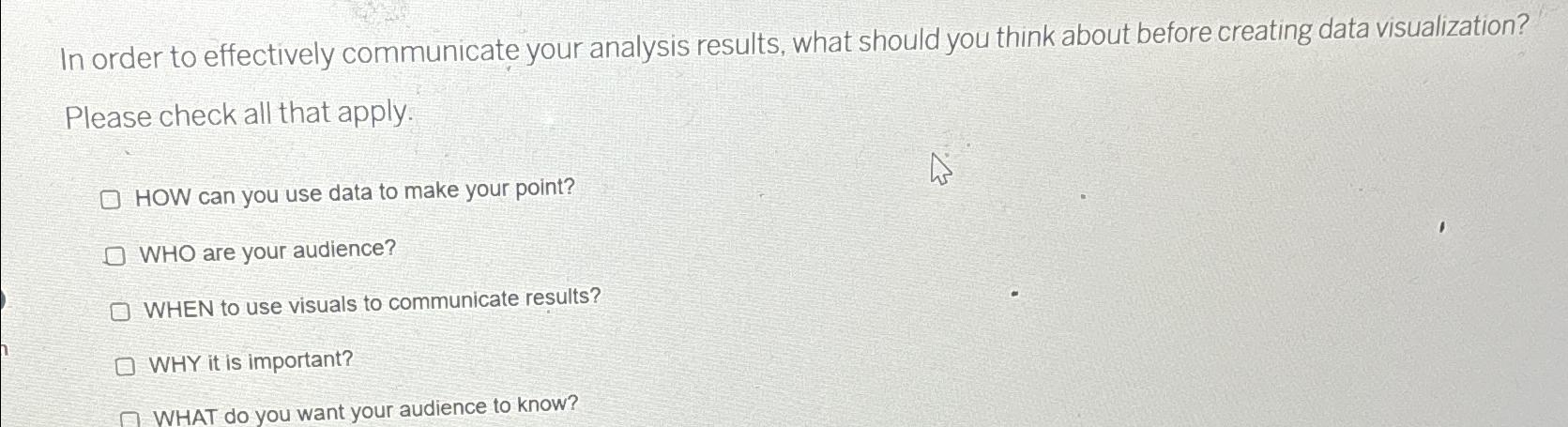  In order to effectively communicate your analysis results, what should you