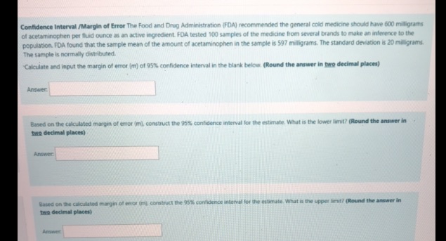 Please answer part a, b, and c Confidence Interval /Margin of Error