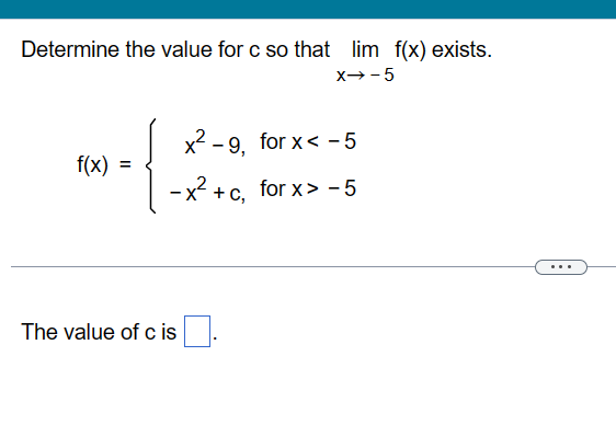  Determine the value for c so that lim f(x) exists. X->