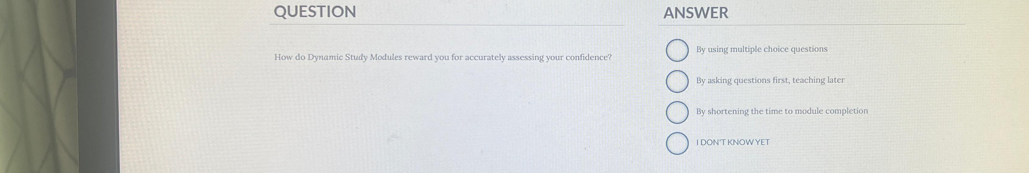 QUESTION How do Dynamic Study Modules reward you for accurately assessing