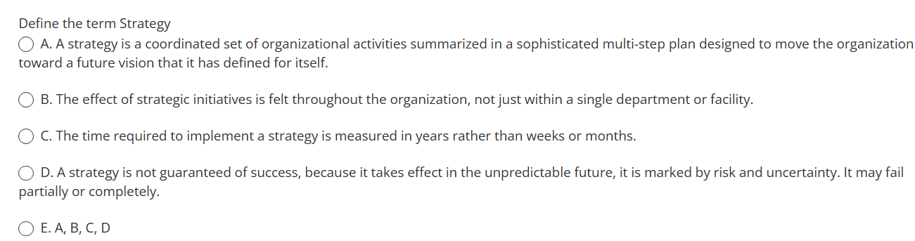  Define the term Strategy A. A strategy is a coordinated set