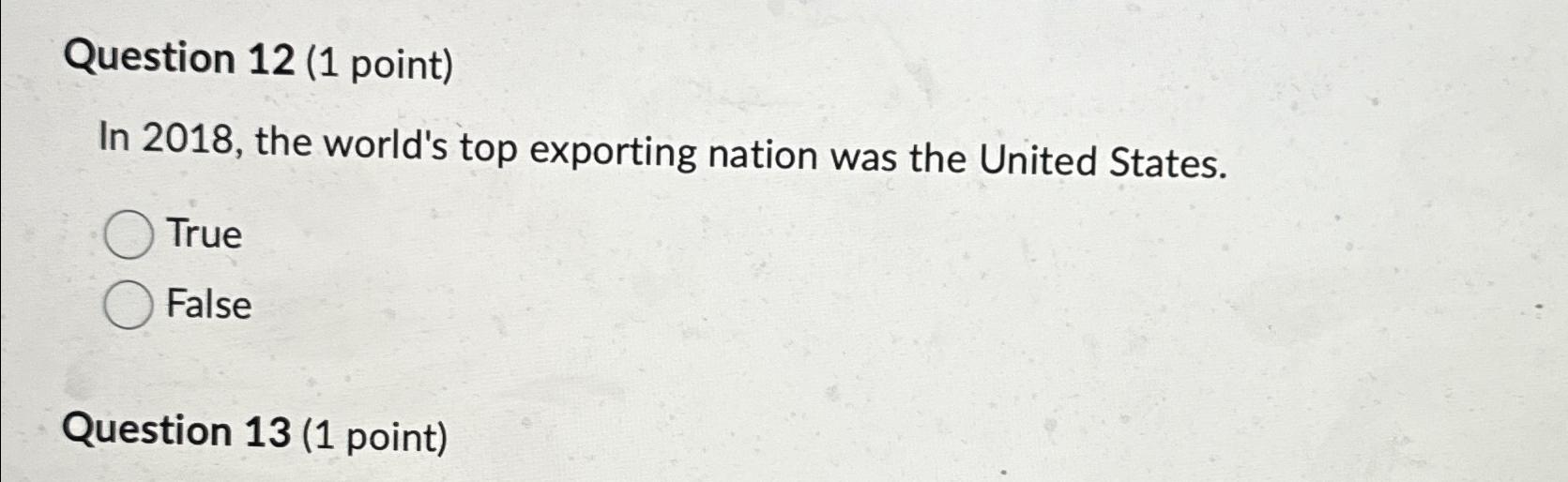  Question 12(1 point) In 2018, the world's top exporting nation was