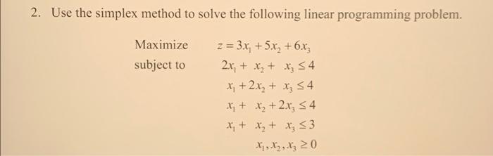  2. Use the simplex method to solve the following linear programming