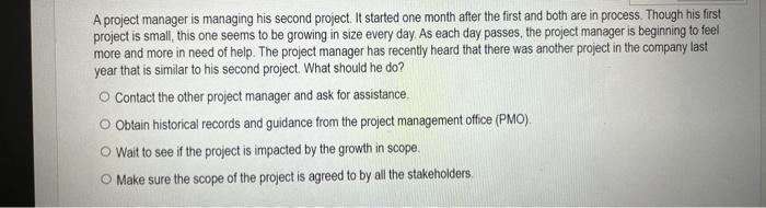  A project manager is managing his second project. It started one