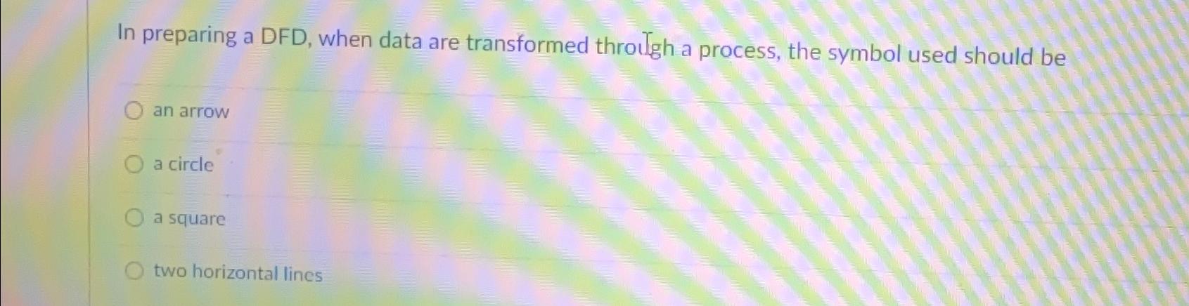  In preparing a DFD, when data are transformed throilgh a process,
