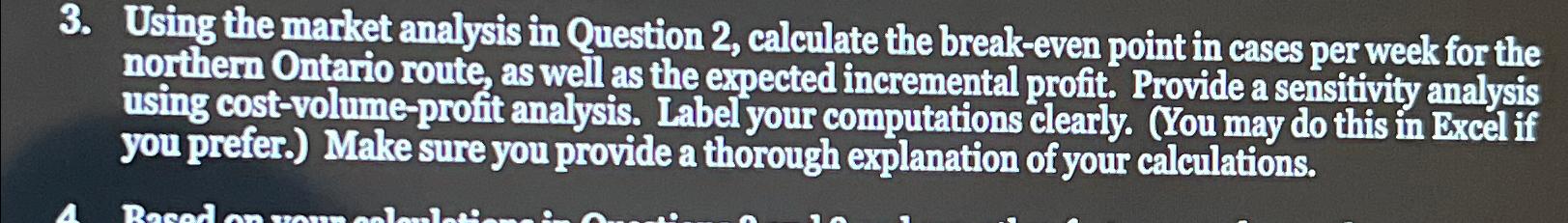  UsinUsing the market analysis in Question 2, calculate the break-even point