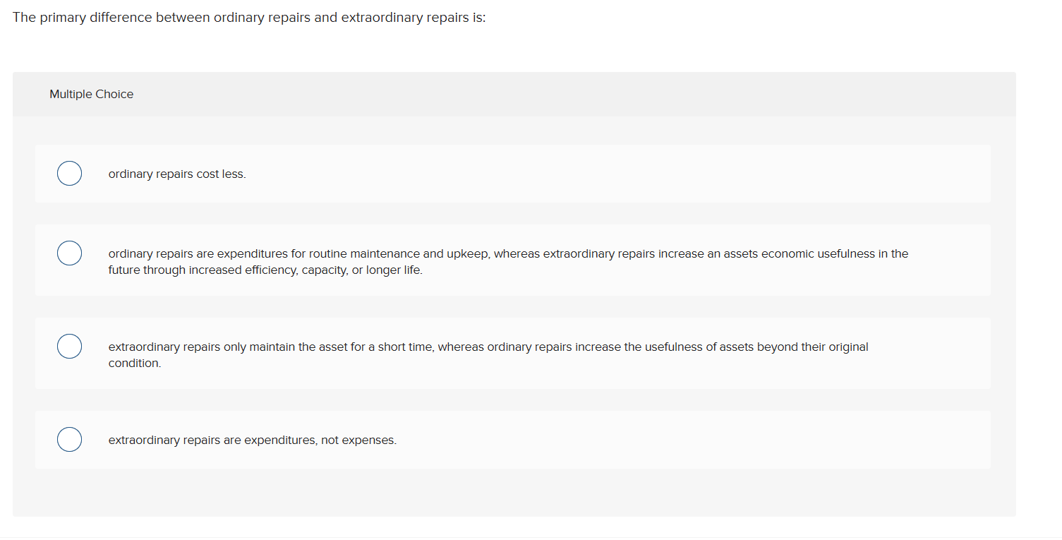  The primary difference between ordinary repairs and extraordinary repairs is: Multiple