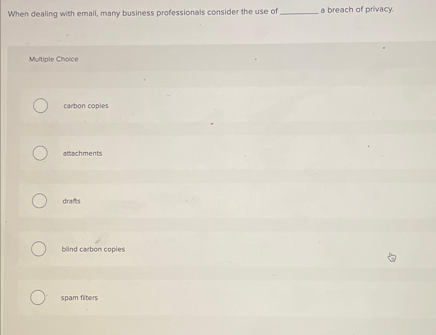  When dealing with email, many business professionals consider the use of