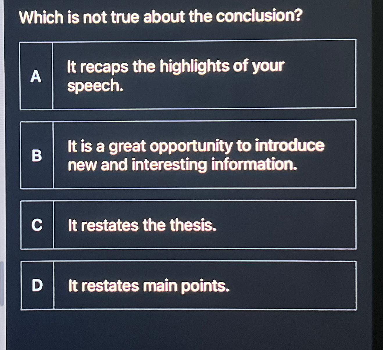  Which is not true about the conclusion? A It recaps the