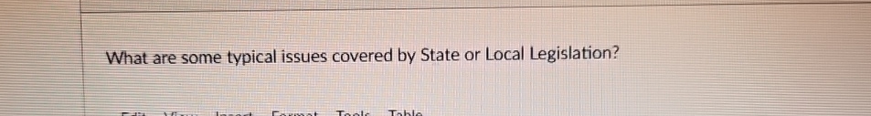  What are some typical issues covered by State or Local Legislation?