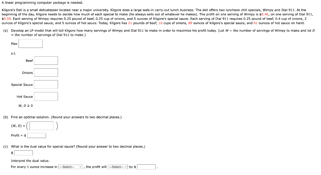  A linear programming computer package is needed. = the number of