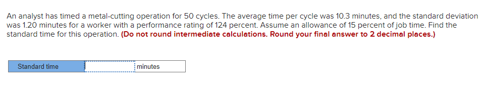 CLEAR AND CONCISE ANSWERS PLEASE. An analyst has timed a metal-cutting operation