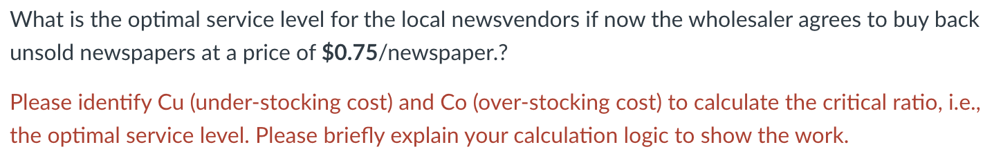 in the Newsvendor lecture. The wholesaler buys newspapers from the publisher and